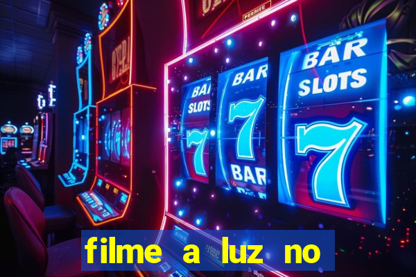 filme a luz no fim do mundo completo dublado